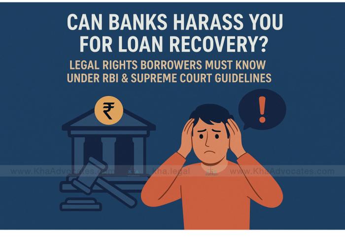 How to Legally Defend Yourself Against Bank Recovery Agents: Borrower’s Rights Explained by KhA Advocates